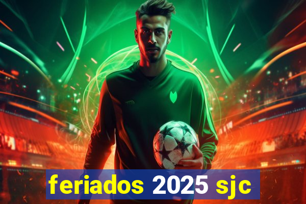 feriados 2025 sjc